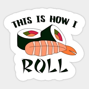 This Is How I Sushi Roll Sticker